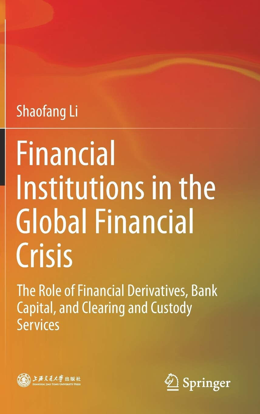Financial Institutions in the Global Financial Crisis - Shaofang Li - 2018 libro usato
