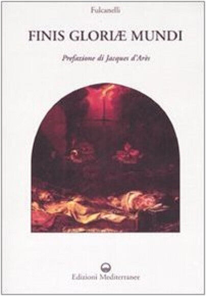 Finis gloriae mundi - Fulcanelli - Edizioni Mediterranee, 2007 libro usato