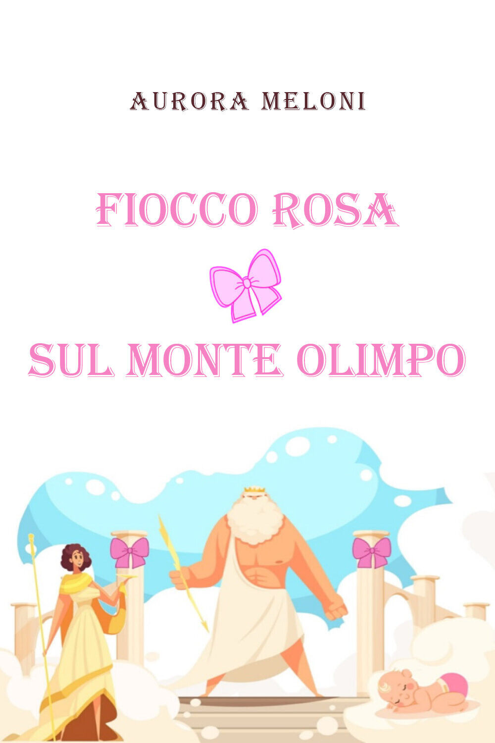 Fiocco rosa sul Monte Olimpo di Aurora Meloni,  2020,  Youcanprint libro usato
