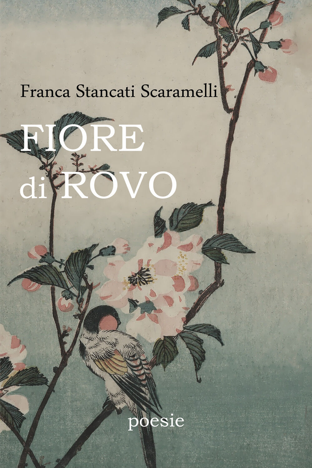 Fiore di Rovo di Franca Stancati Scaramelli,  2020,  Youcanprint libro usato