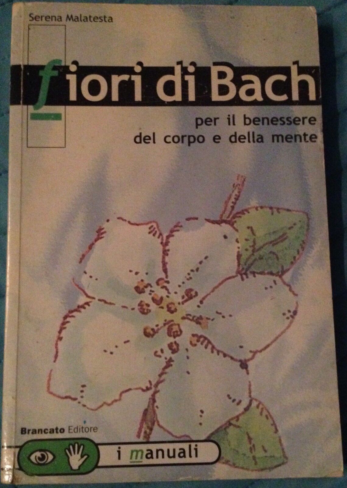 Fiori di Bach - Serena Malatesta - Brancato - 2000 - M libro usato