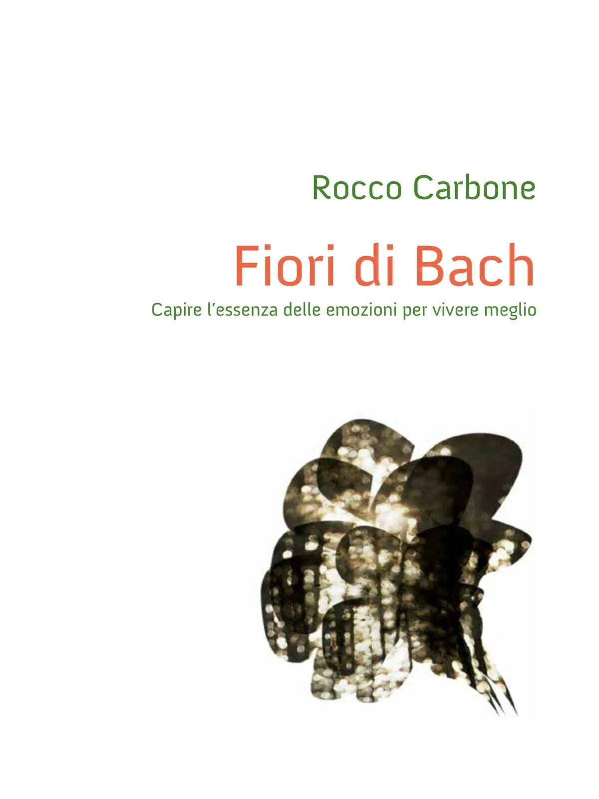 Fiori di Bach di Rocco Carbone,  2015,  Youcanprint libro usato