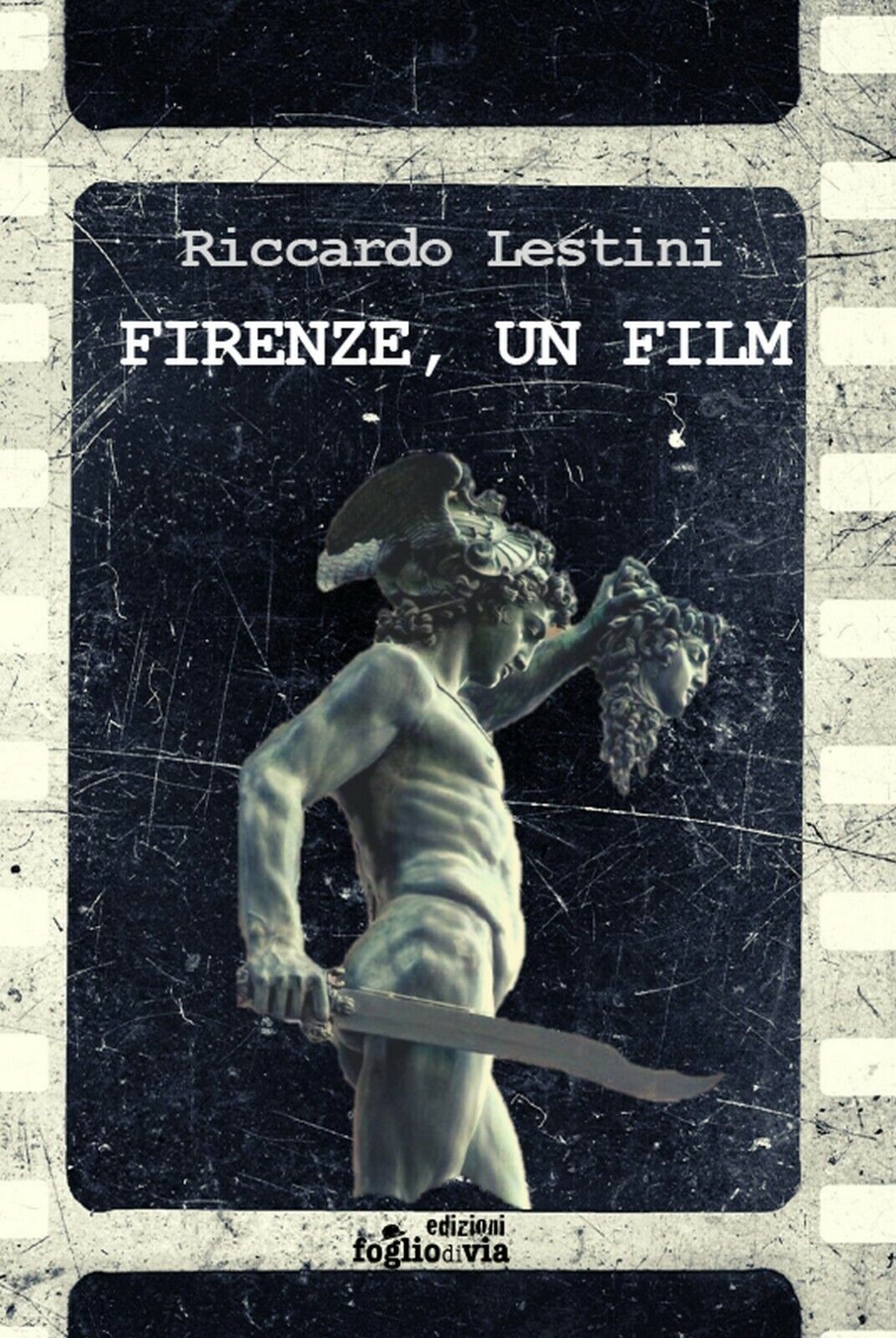 Firenze, un film  di Riccardo Lestini,  Edizioni Foglio Di Via libro usato