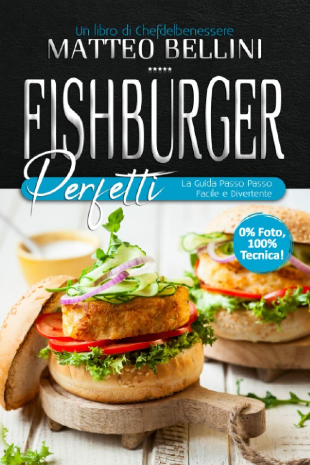 Fishburger perfetti: La guida passo passo facile e divertente di Matteo Bellini, libro usato
