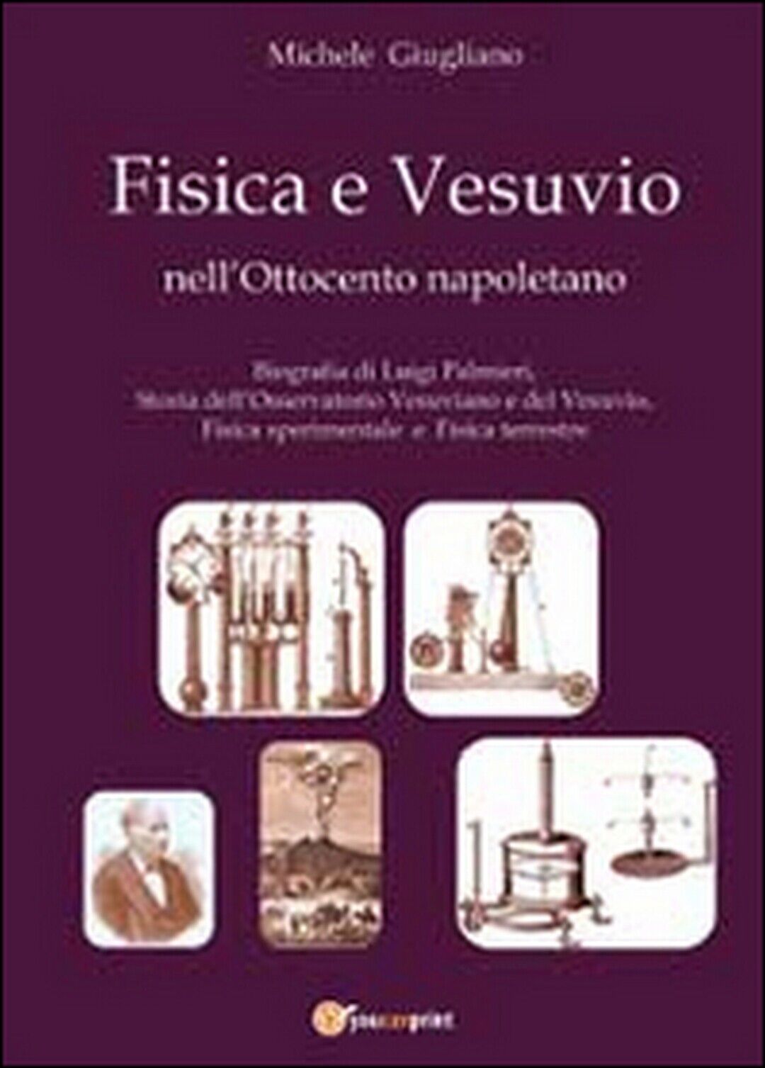 Fisica e Vesuvio nelL'Ottocento napoletano  di Michele Giugliano,  2013 libro usato