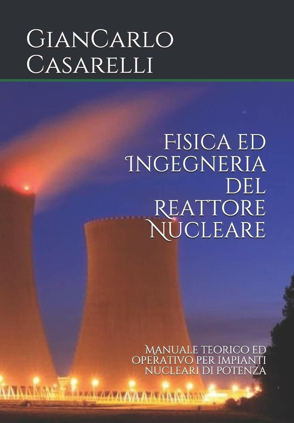 Fisica ed Ingegneria del Reattore Nucleare Manuale teorico ed operativo per impi libro usato