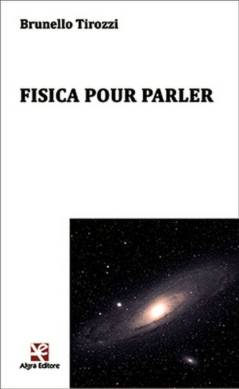 Fisica puor parler  di Brunello Tirozzi,  Algra Editore libro usato