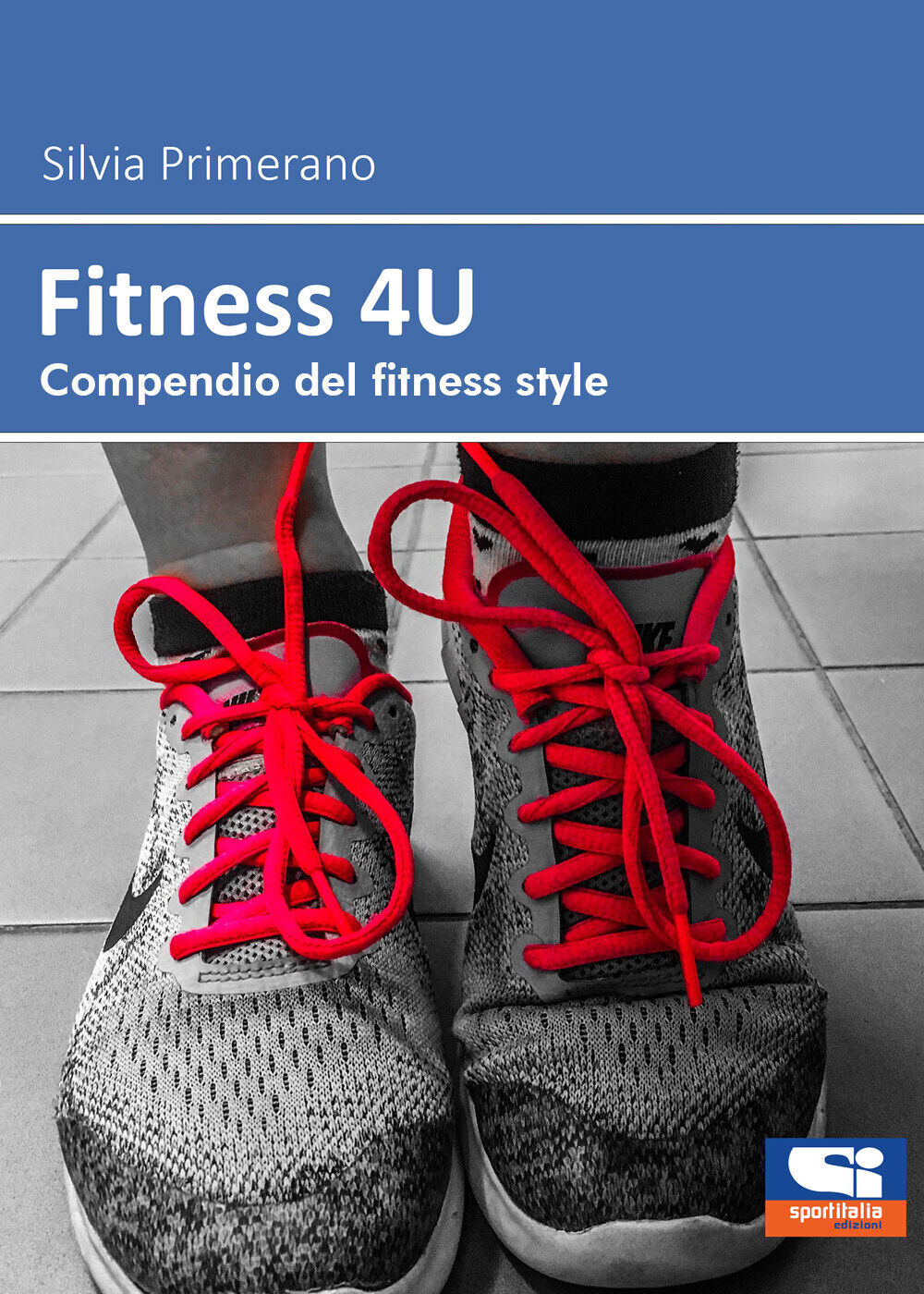 Fitness 4U di Silvia Primerano,  2021,  Sportitalia Edizioni libro usato