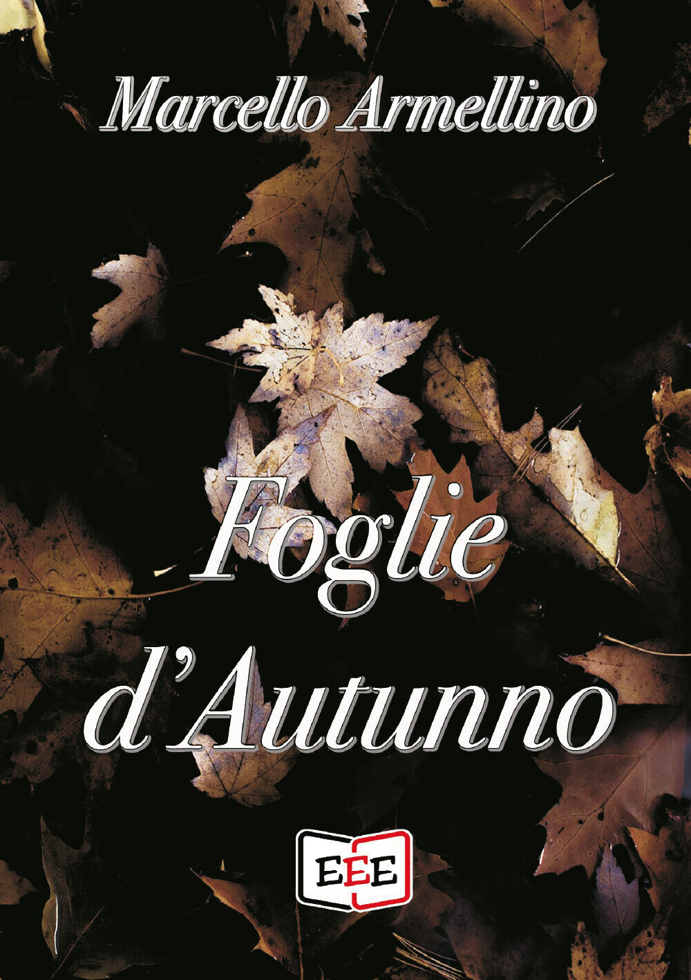 Foglie d'autunno di Marcello Armellino,  2020,  Edizioni Tripla E libro usato