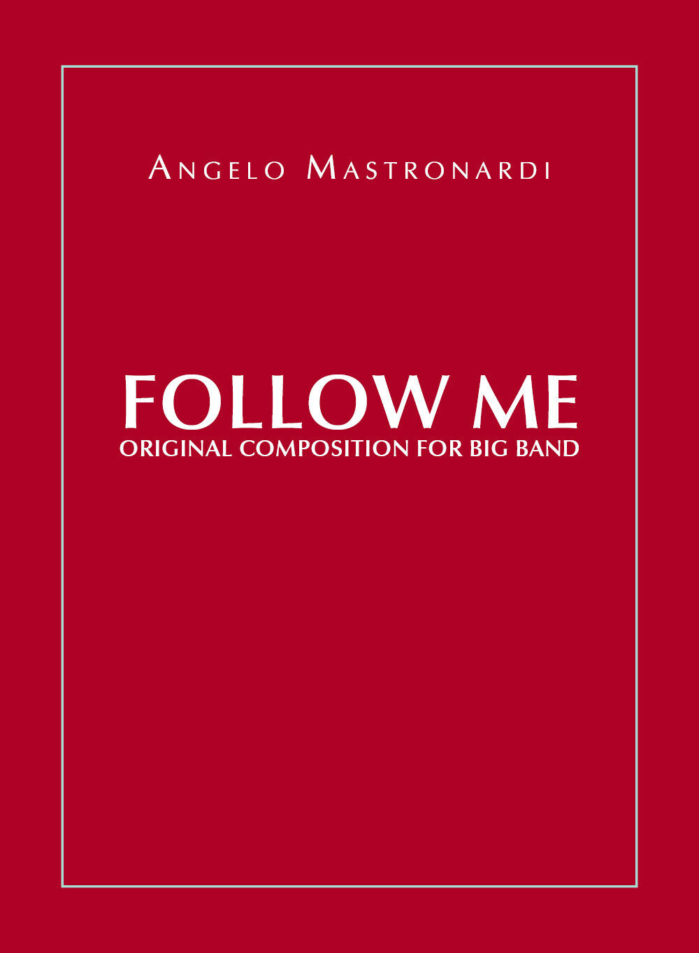 Follow me. Original composition for Big Band di Angelo Mastronardi,  2020,  Youc libro usato