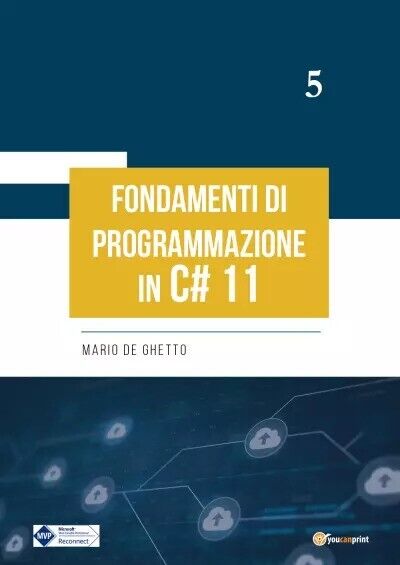 Fondamenti di programmazione in C# 11 di Mario De Ghetto, 2023, Youcanprint libro usato