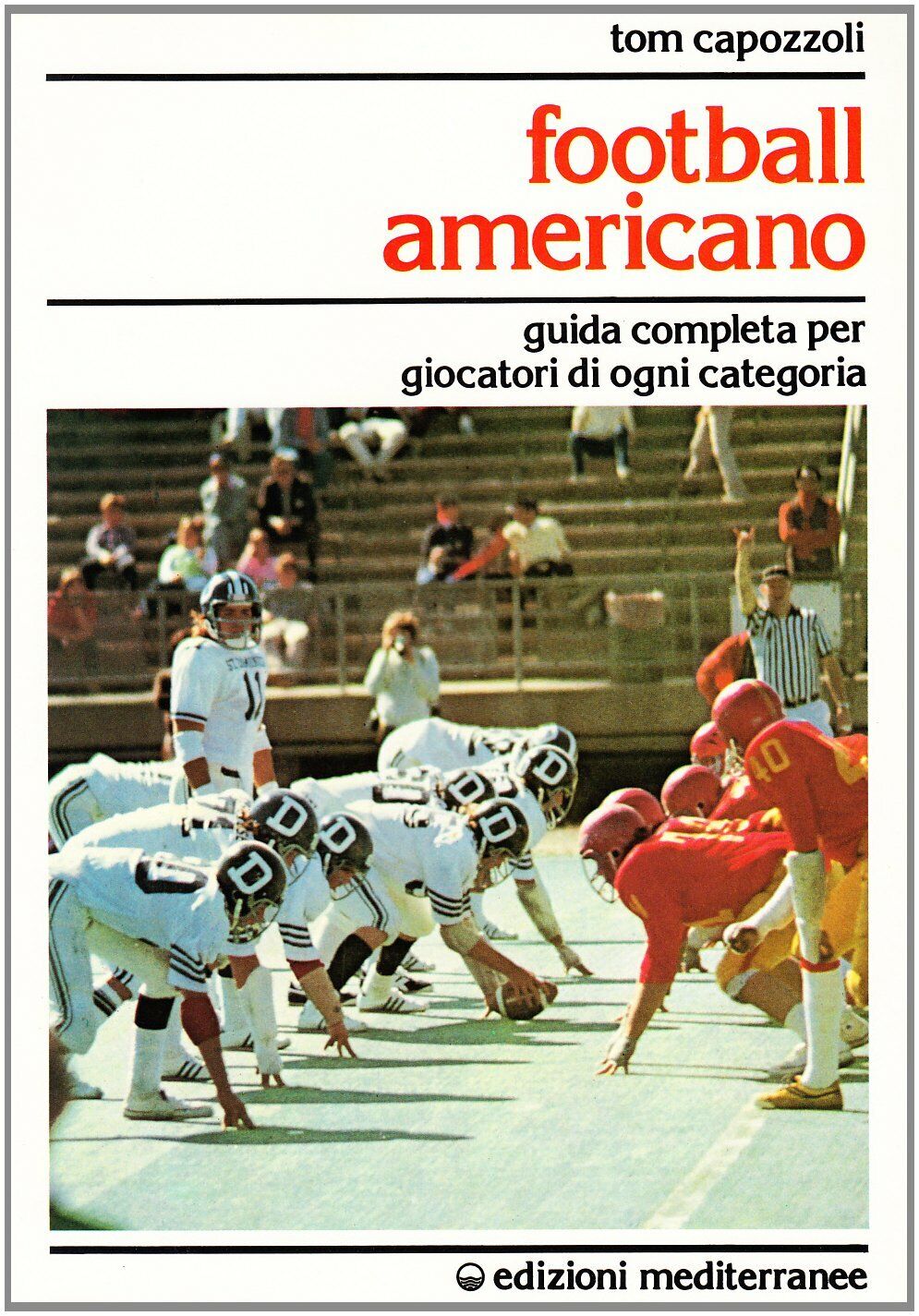 Football americano - Tom Capozzoli - Edizioni Mediterranee, 1986 libro usato