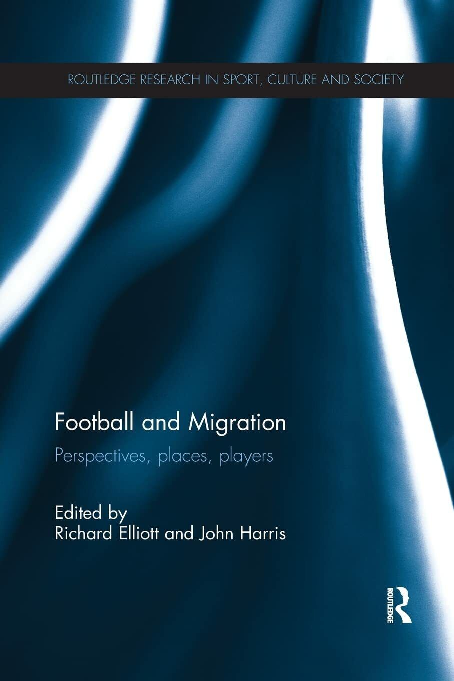 Football and Migration - Richard Elliott - Routledge, 2016 libro usato