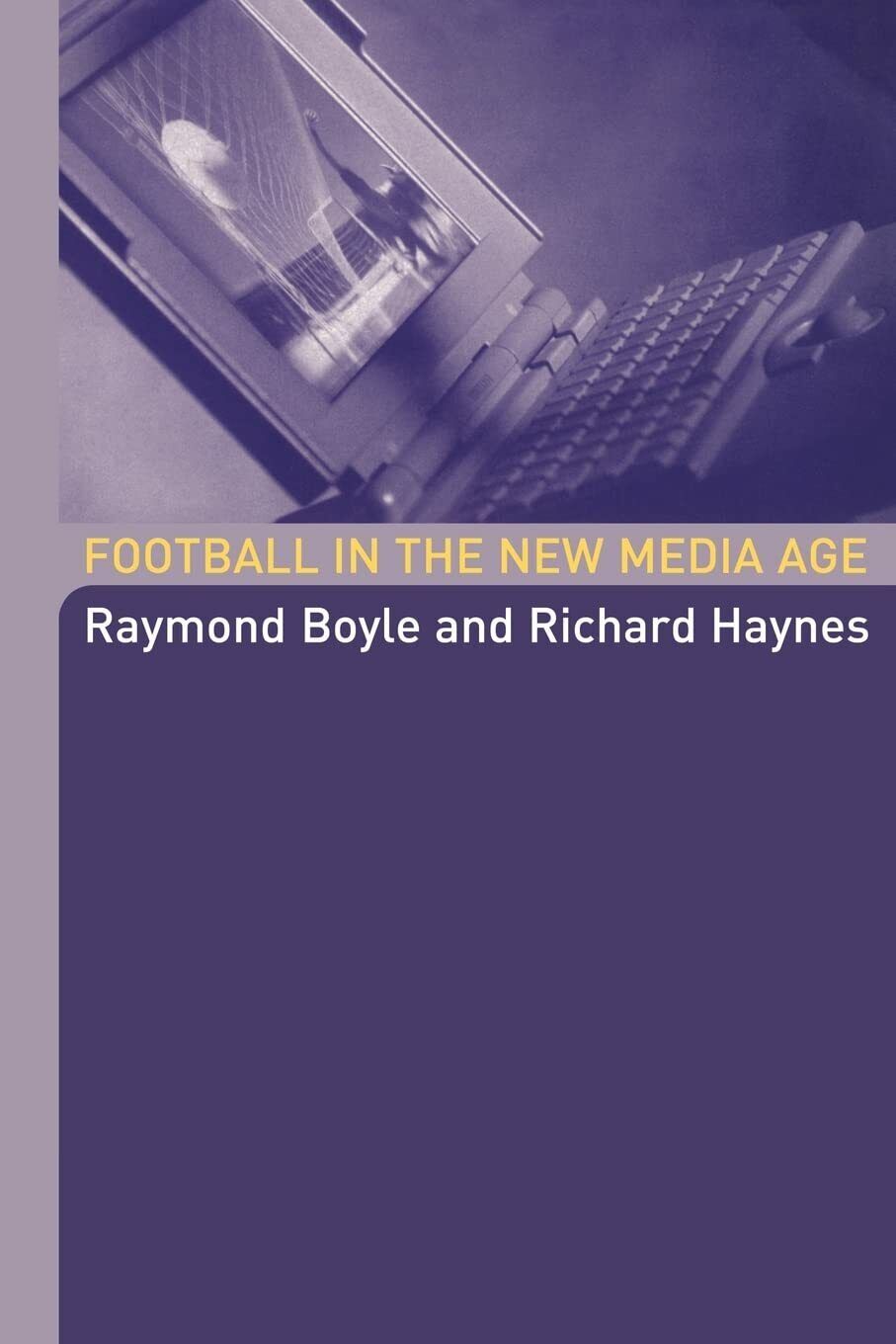 Football in the New Media Age - Raymond Boyle - Routledge,2004 libro usato