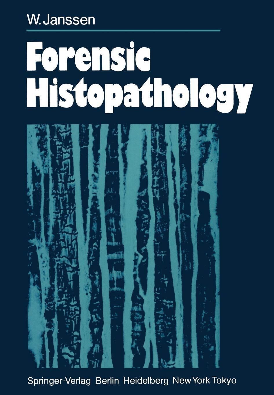 Forensic Histopathology - W. Janssen - Springer, 2011 libro usato