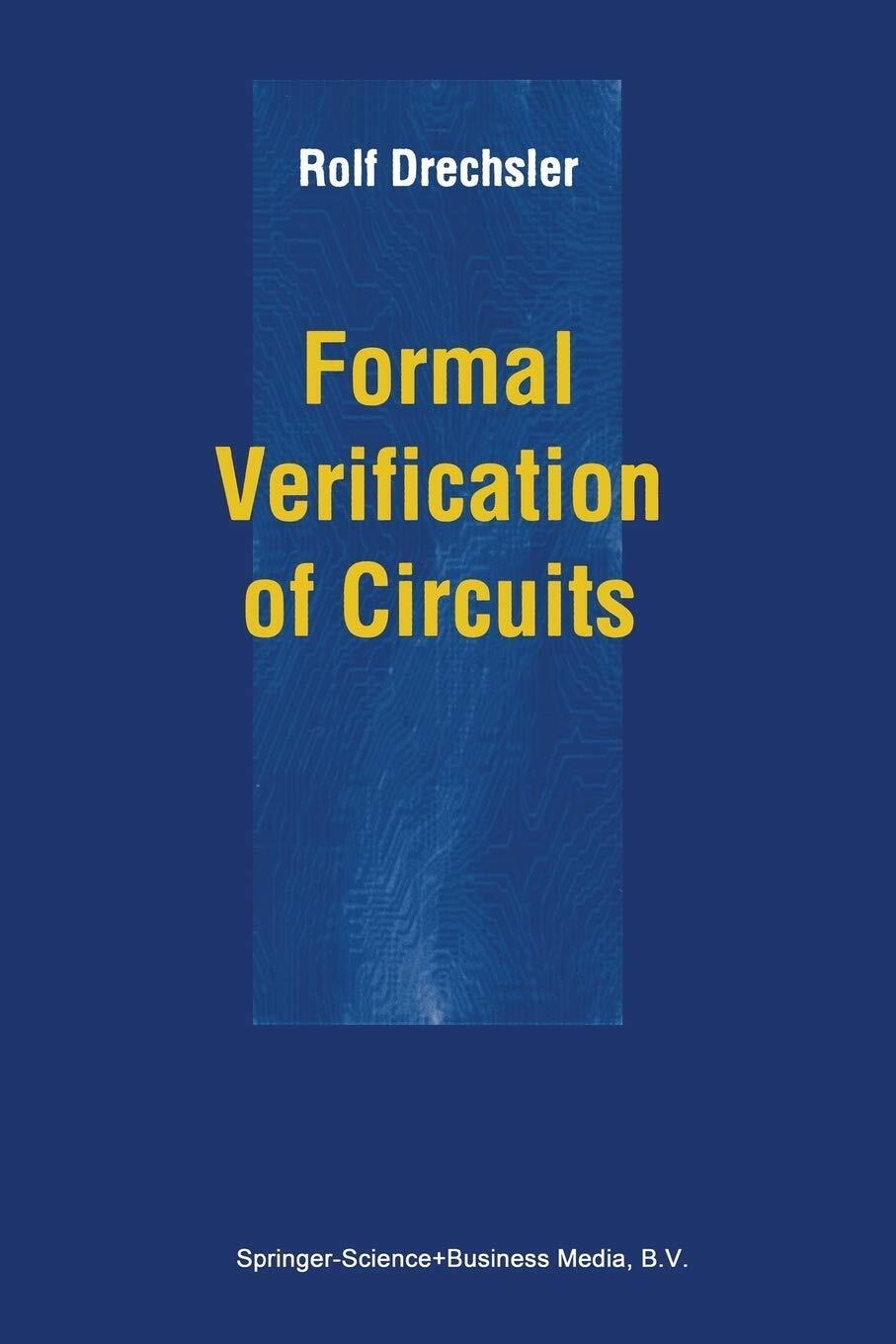 Formal Verification of Circuits - Rolf Drechsler - Springer, 2010 libro usato