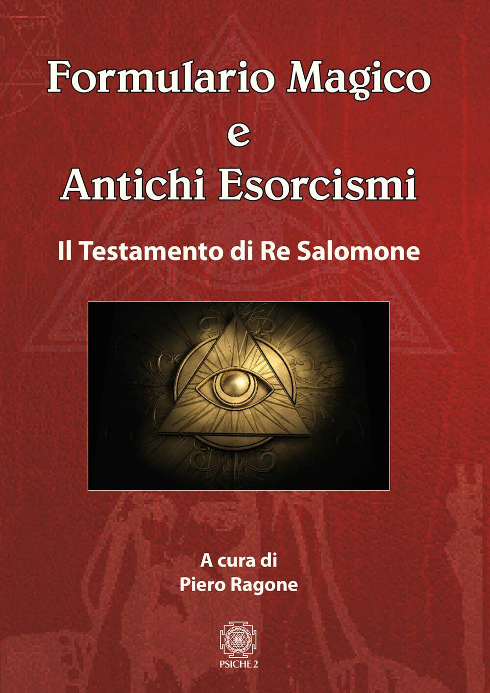 Formulario magico e antichi esorcismi -  Ragone Piero - Psiche, 2 libro usato