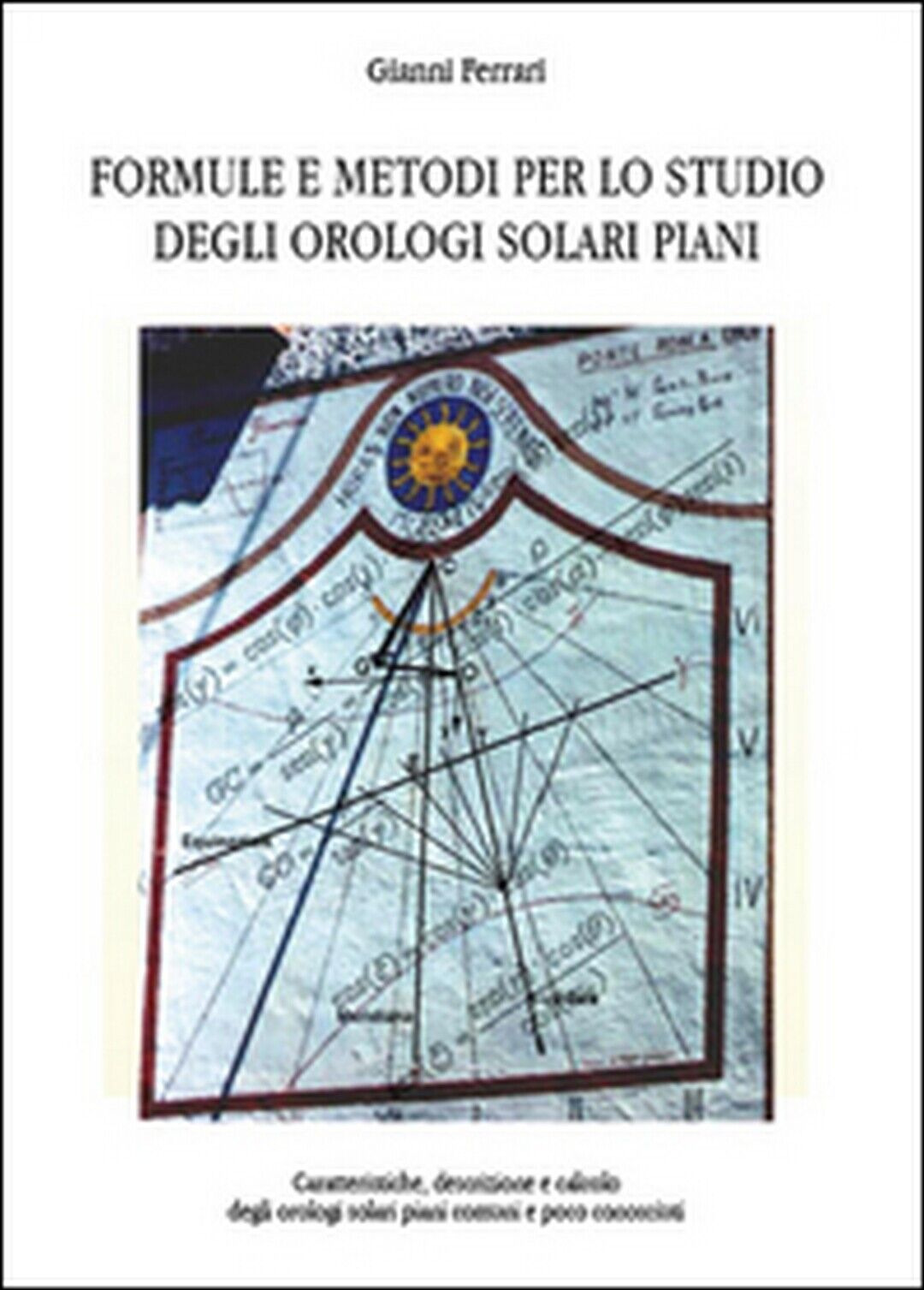 Formule e metodi per lo studio degli orologi solari piani  - Gianni Ferrari libro usato