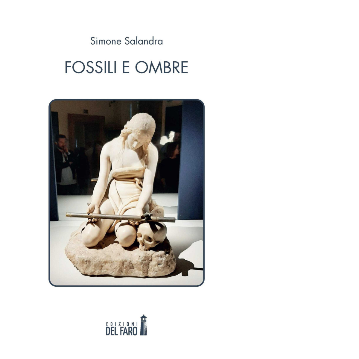 Fossili e ombre di Salandra Simone - Edizioni Del Faro, 2021 libro usato