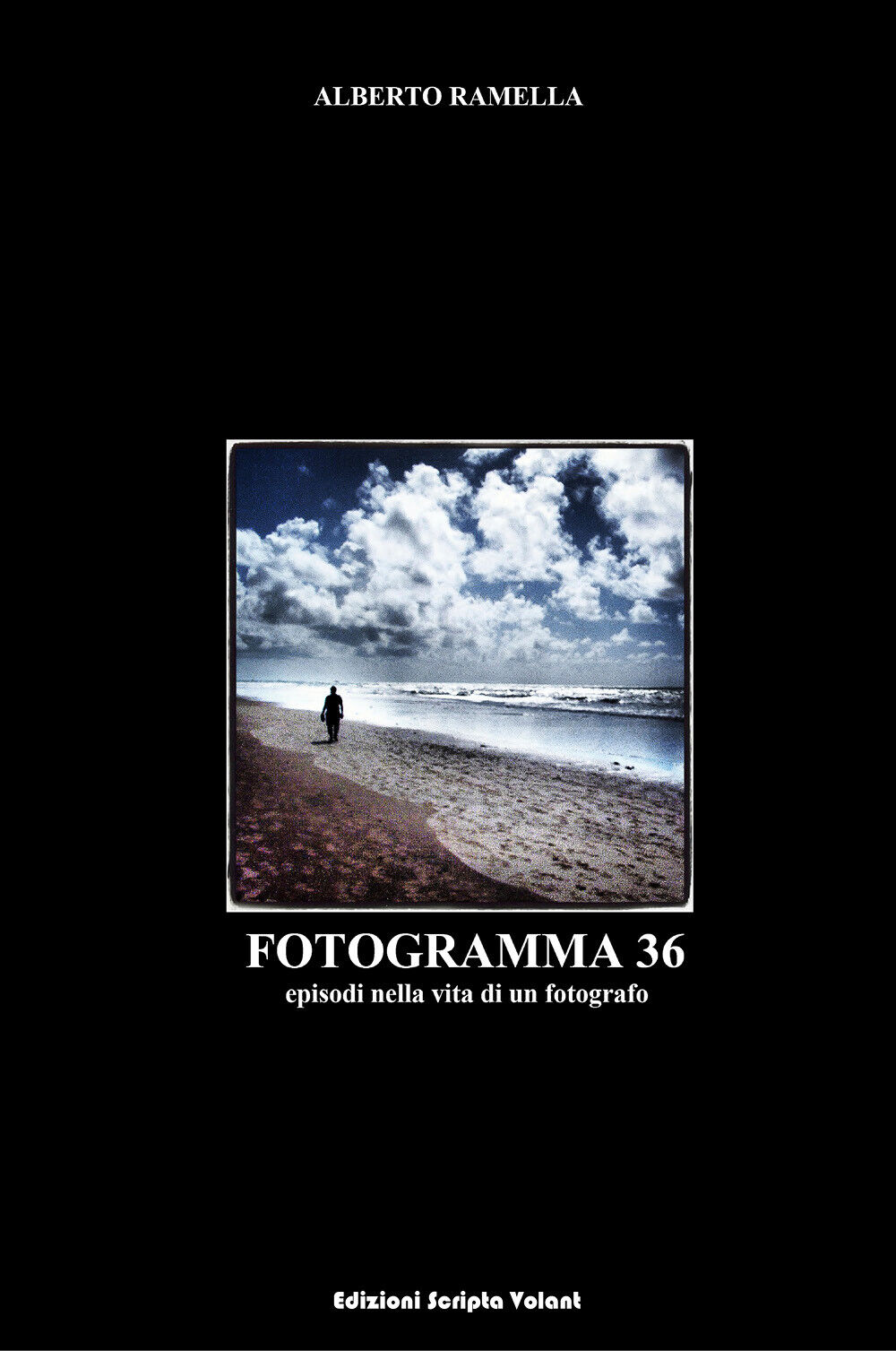 Fotogramma 36. Episodi nella vita di un fotografo di Alberto Ramella,  2022,  Sc libro usato