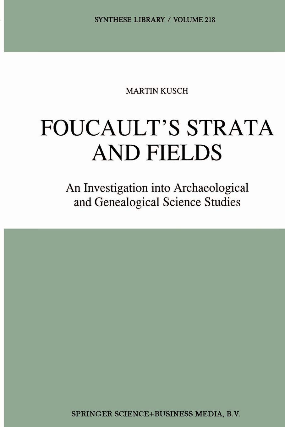 Foucault s Strata and Fields - Maren Kusch - Springer, 2013 libro usato