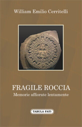Fragile roccia di William Emilio Cerritelli, 2015, Tabula Fati libro usato