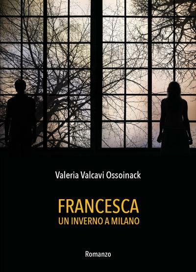 Francesca - Un inverno a Milano di Valeria Valcavi Ossoinack,  2022,  Youcanprin libro usato