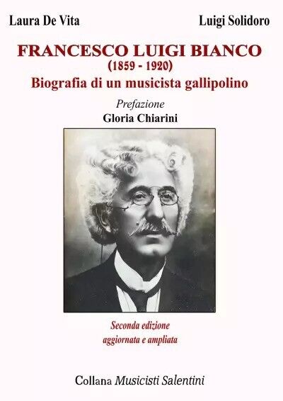 Francesco Luigi Bianco. Biografia di un musicista gallipolino di Luigi Solidoro libro usato