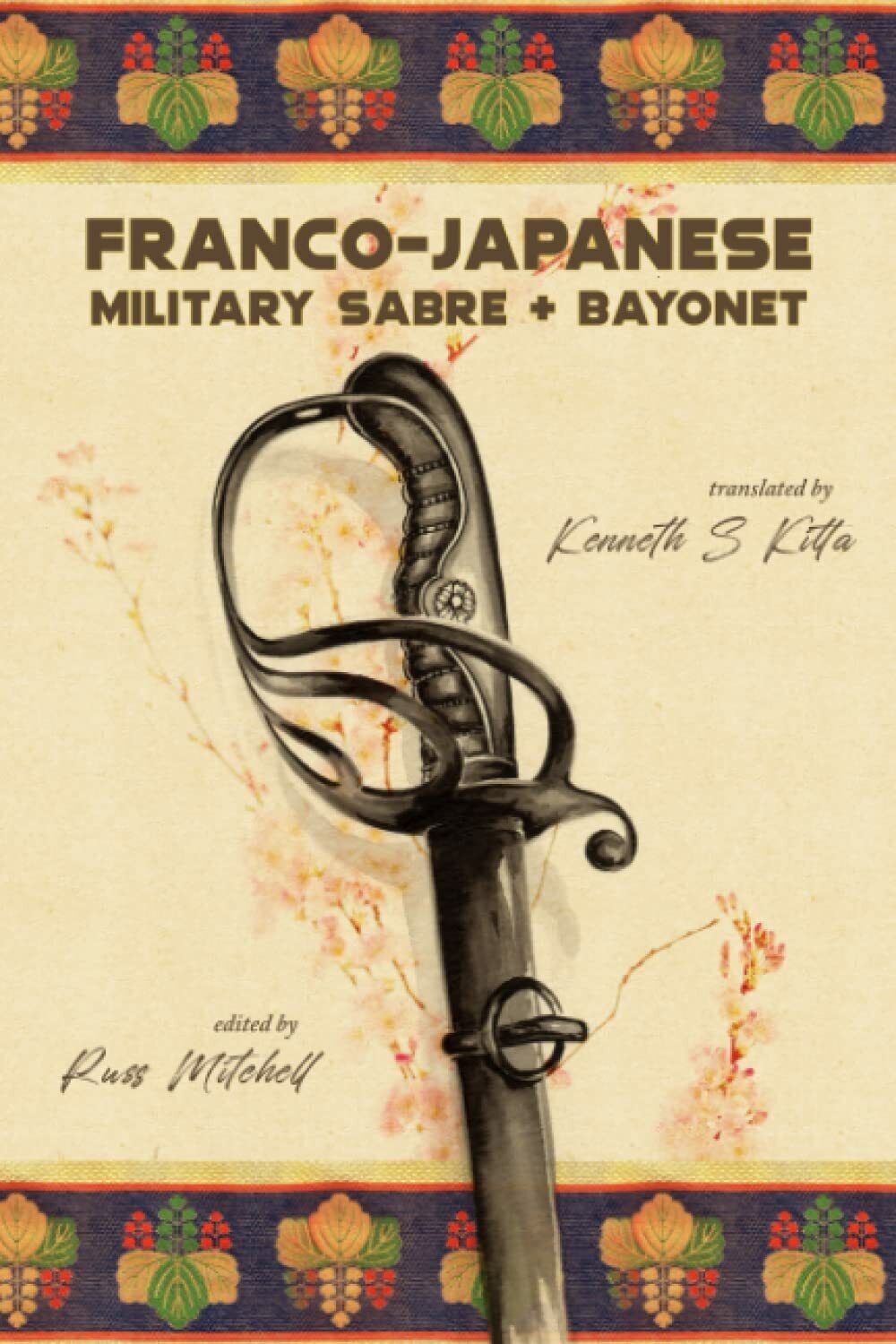 Franco-Japanese Military Sabre and Bayonet di Russ Mitchell,  2021,  Indipenden libro usato