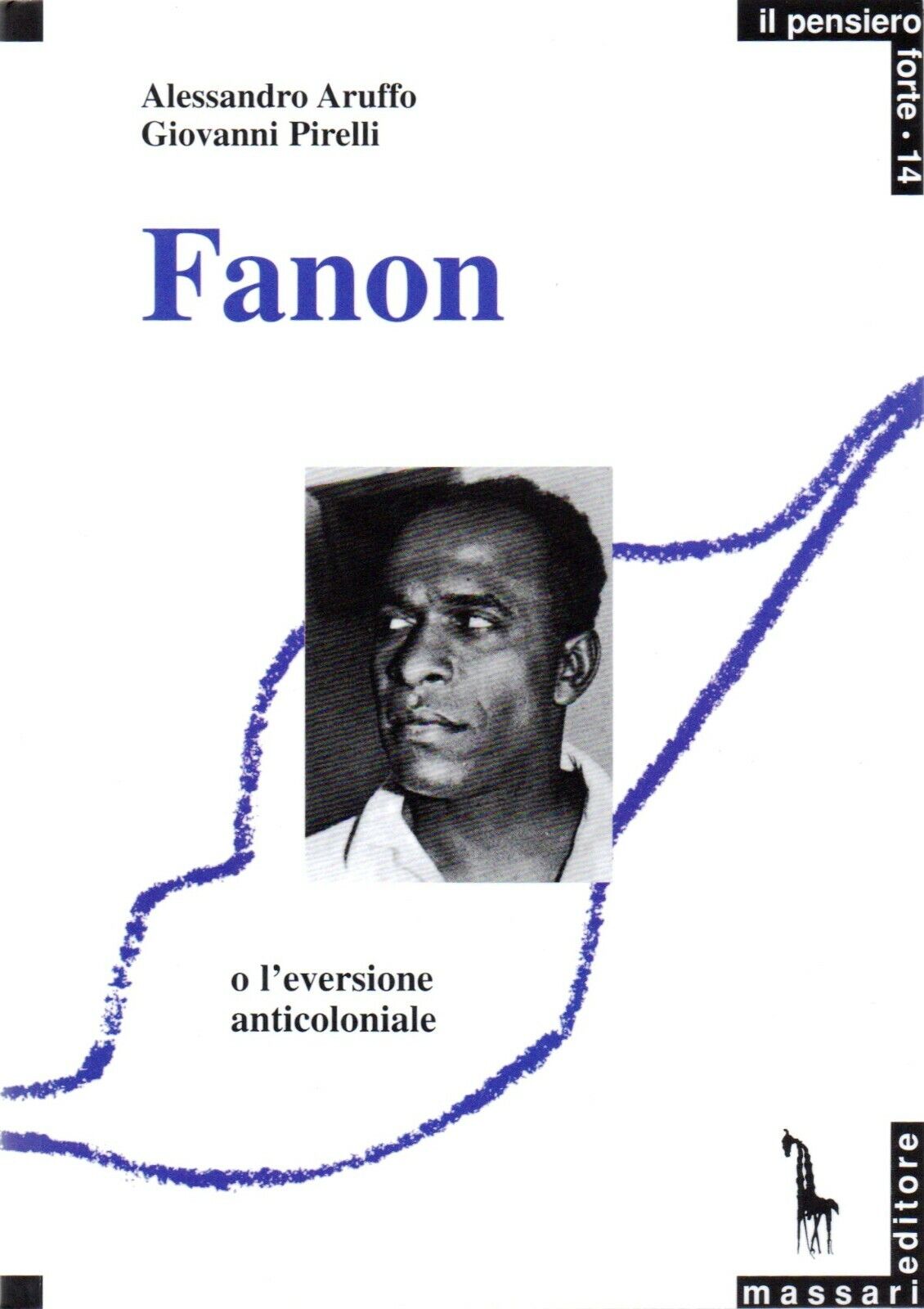 Frantz Fanon, o, L'eversione anticoloniale di Alessandro Aruffo, Giovanni Pirell libro usato