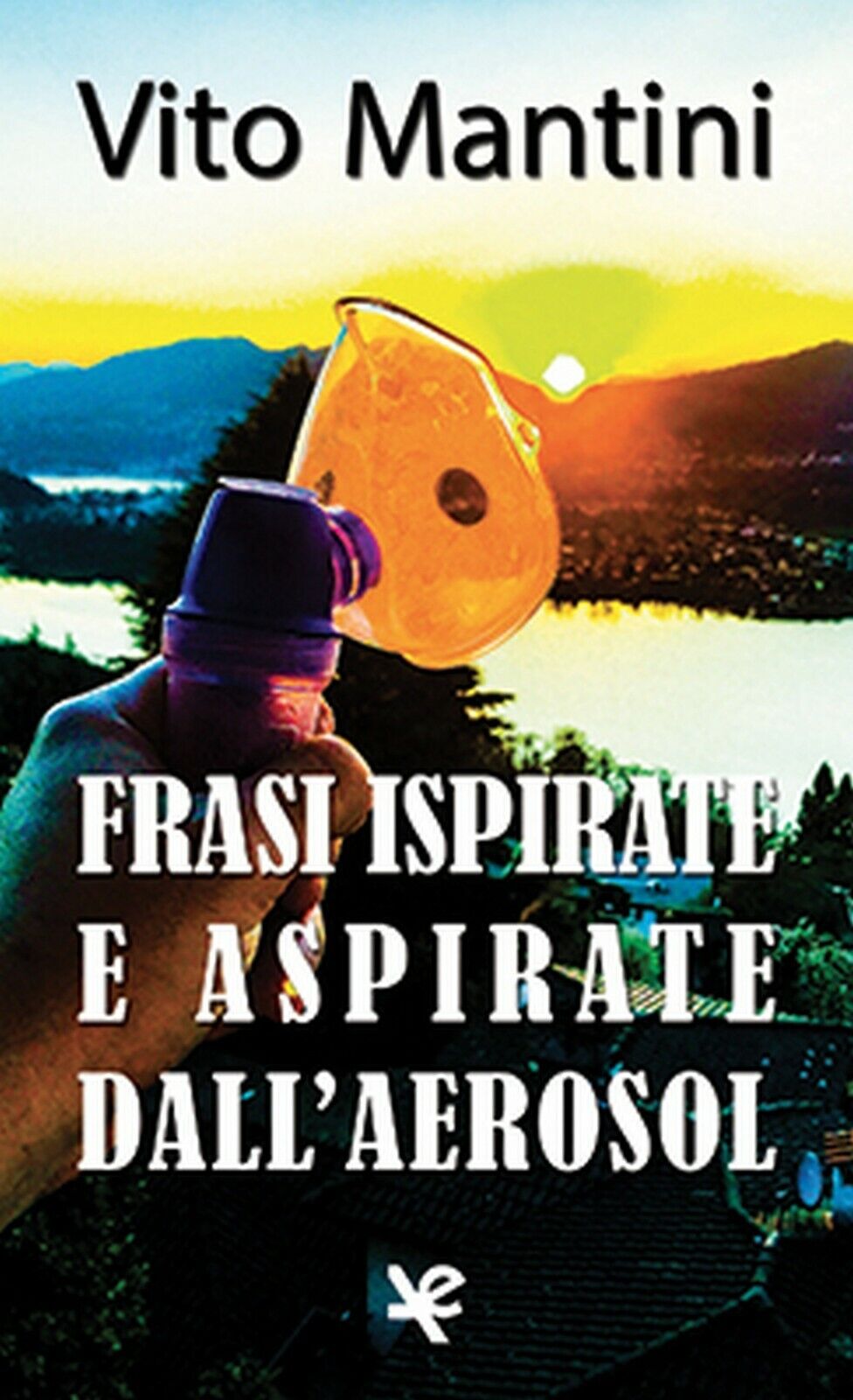 Frasi ispirate e aspirate dalL'aerosol  di Vito Mantini,  Algra Editore libro usato