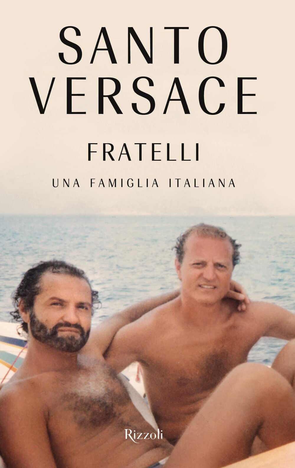 Fratelli. Una famiglia italiana - Santo Versace - Rizzoli, 2022 libro usato
