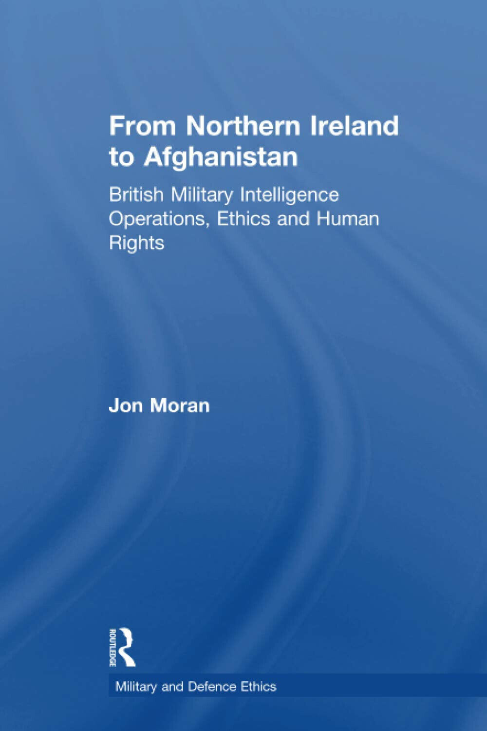 From Northern Ireland to Afghanistan - Jon Moran - Routledge, 2017 libro usato