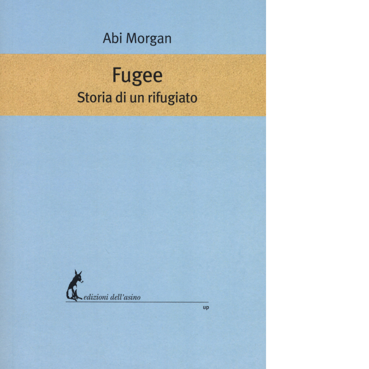 Fugee. Storia di un rifugiato di Abi Morgan - Edizioni Dell'Asino, 2021 libro usato
