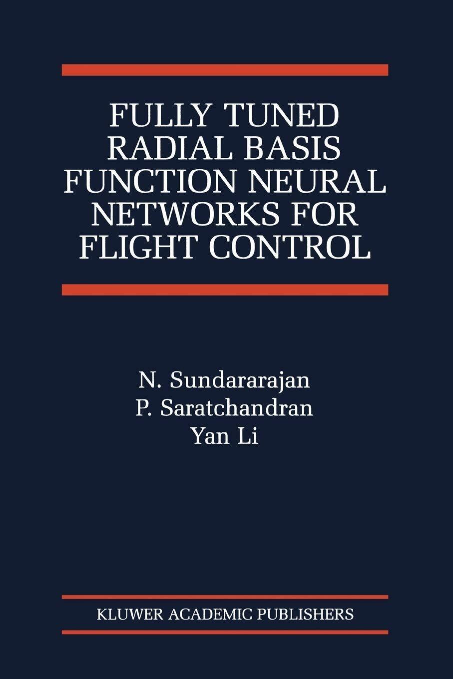 Fully Tuned Radial Basis Function Neural Networks for Flight Control - 2010 libro usato