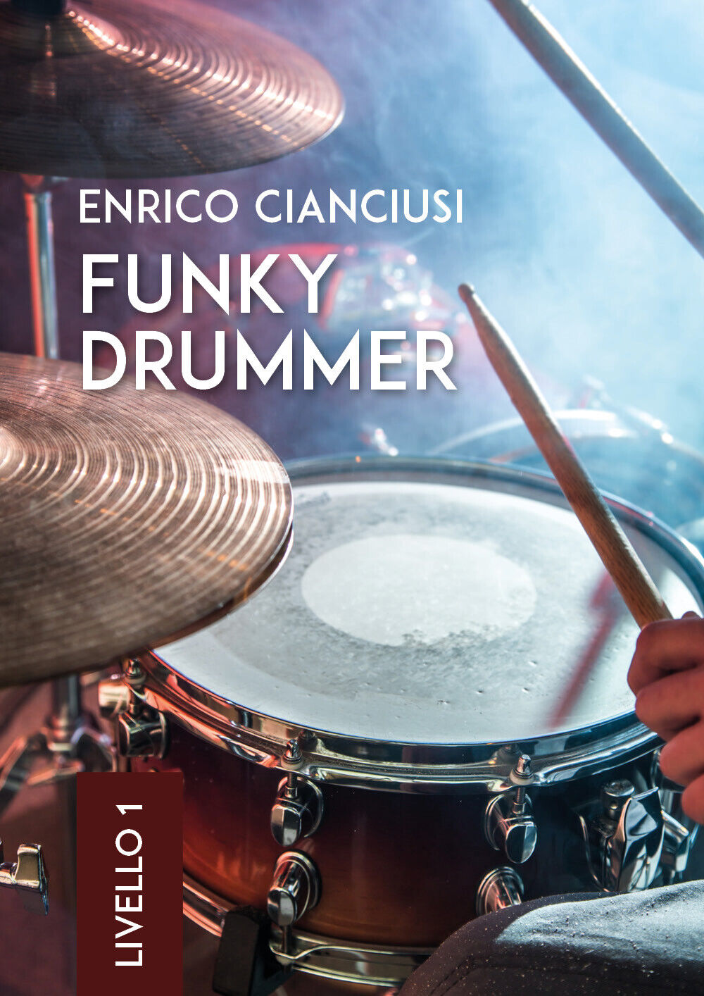 Funky drummer. Livello 1 di Enrico Cianciusi,  2018,  Youcanprint libro usato