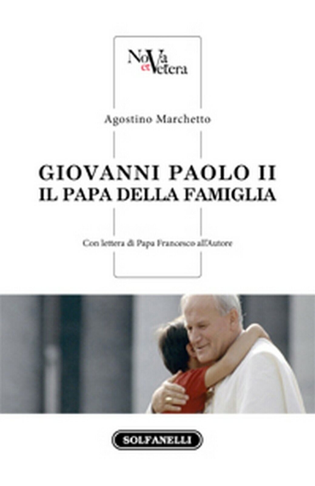 GIOVANNI PAOLO II Il Papa della famiglia  di Agostino Marchetto,  Solfanelli Ed. libro usato