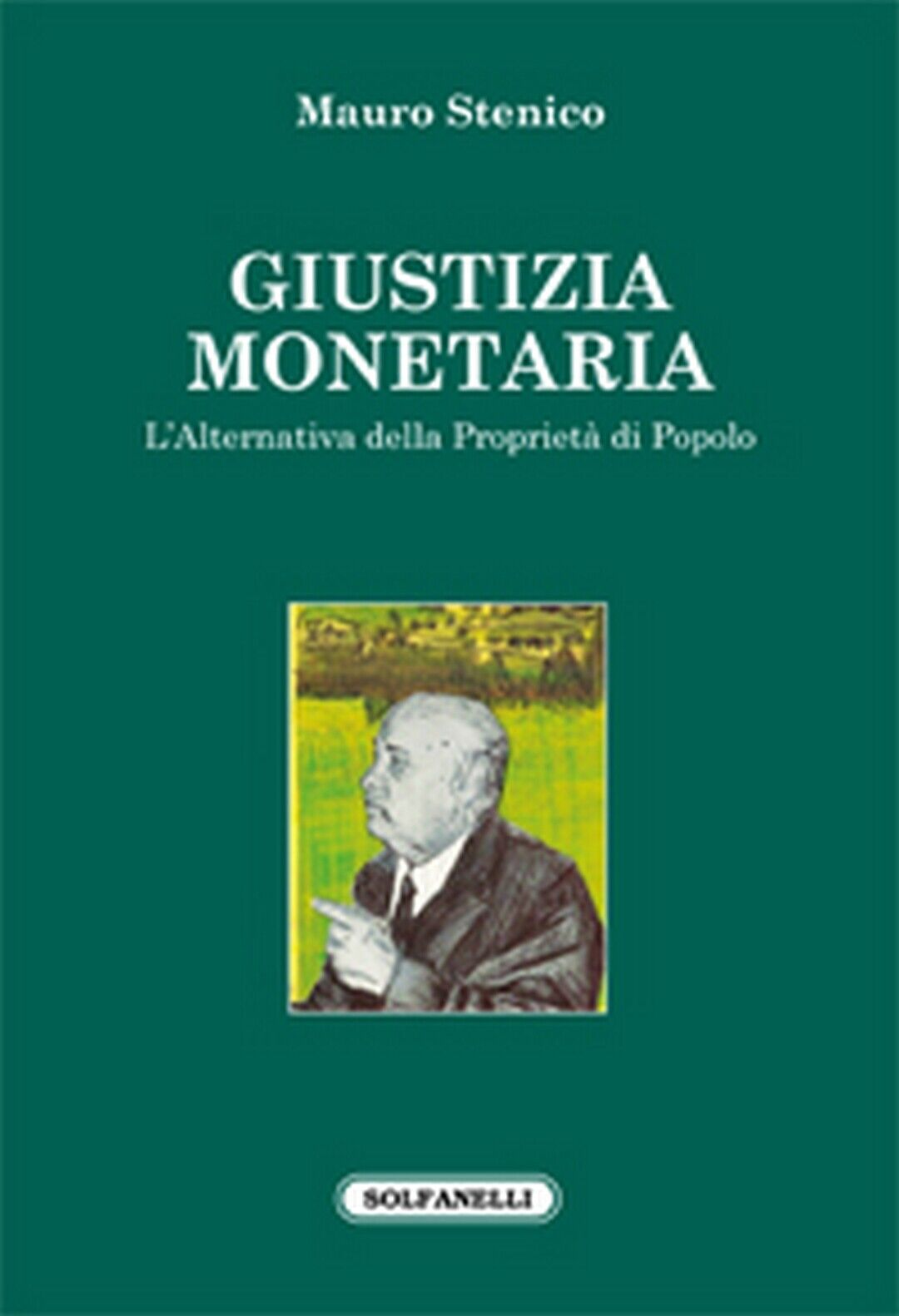 GIUSTIZIA MONETARIA  di Mauro Stenico,  Solfanelli Edizioni libro usato