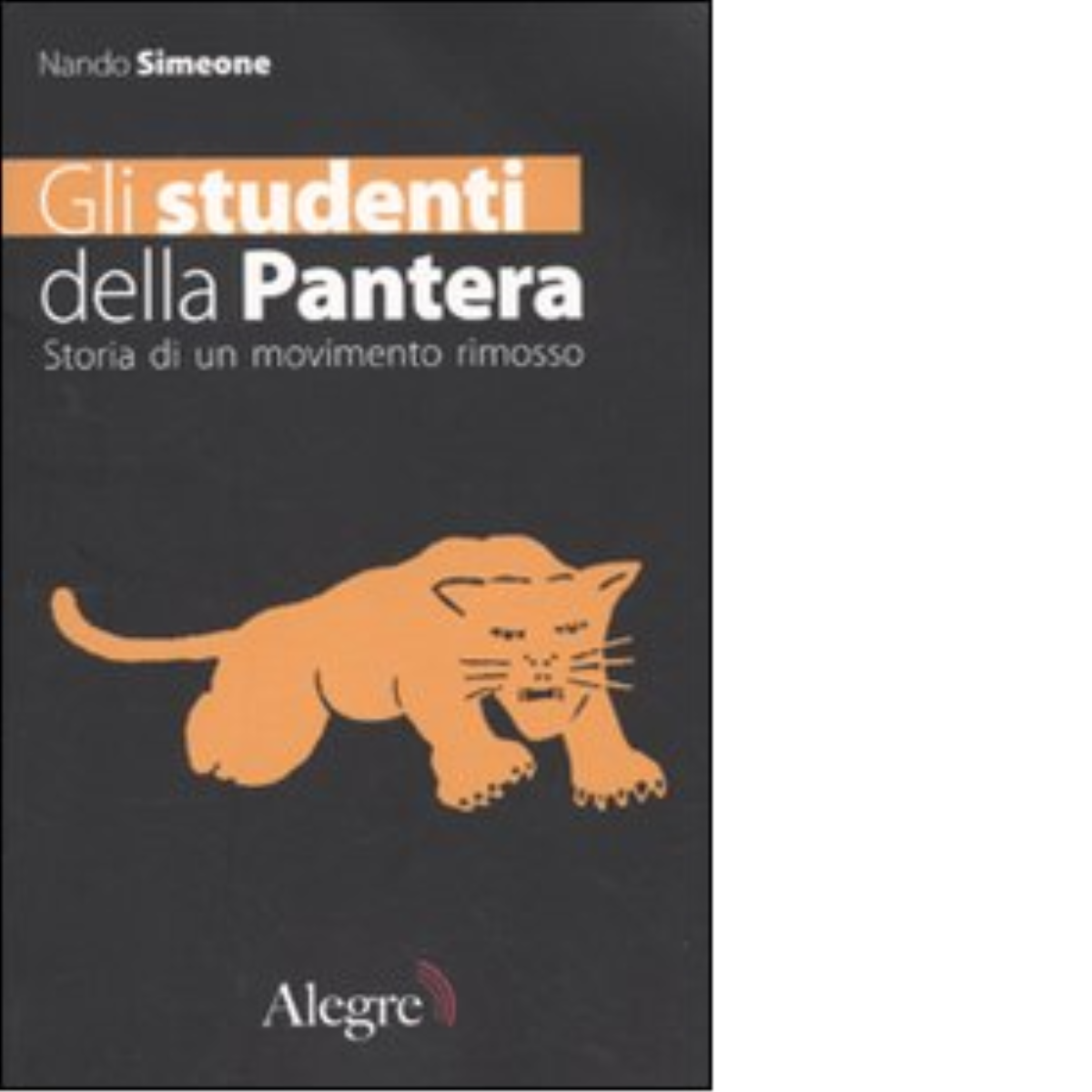 GLI STUDENTI DELLA PANTERA di NANDO SIMEONE - edizioni alegre, 2006 libro usato