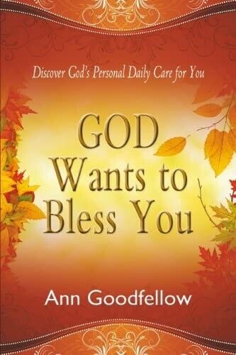 GOD WANTS TO BLESS YOU. Discover God's Personal Daily Care for You  di Ann Goodf libro usato