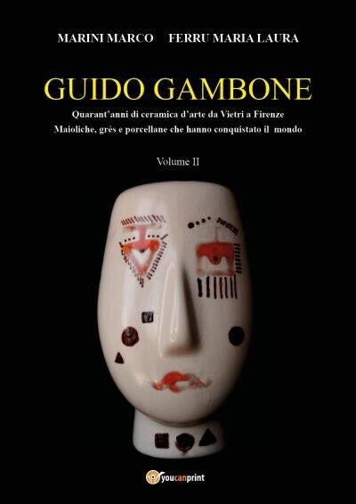 GUIDO GAMBONE Quarant?anni di ceramica d'arte da Vietri a Firenze Maioliche, gr? libro usato