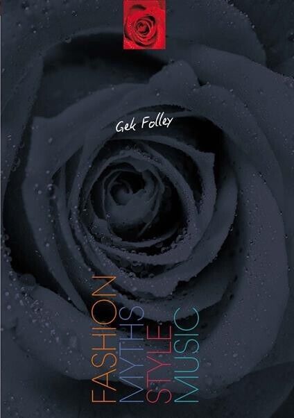 Gek Folley. Fashion Myths Style Music di Gelindo Pretto, 2014, Edizioni03 libro usato