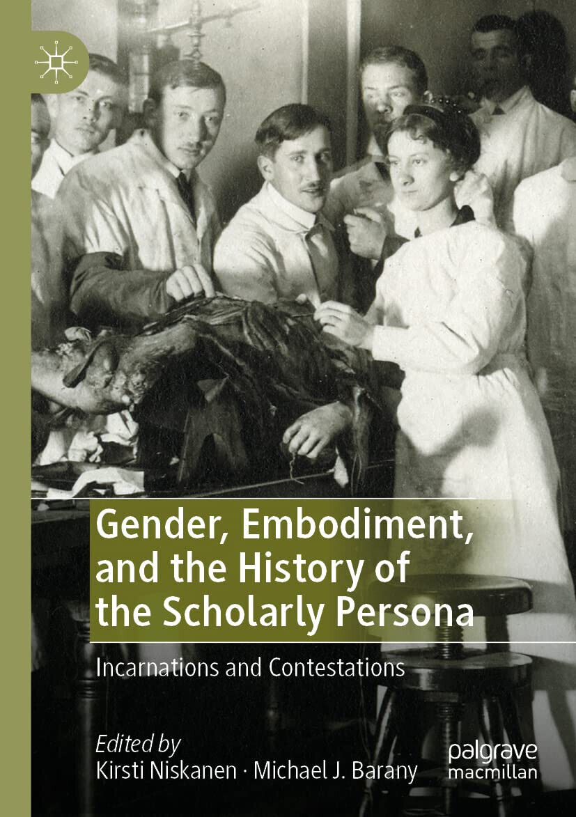 Gender, Embodiment, and the History of the Scholarly Persona - Palgrave, 2022 libro usato