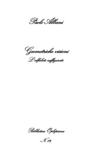 Geometriche visioni. L'alfabeto raffigurato di Paolo Albani,  2018,  In Riga Edi libro usato