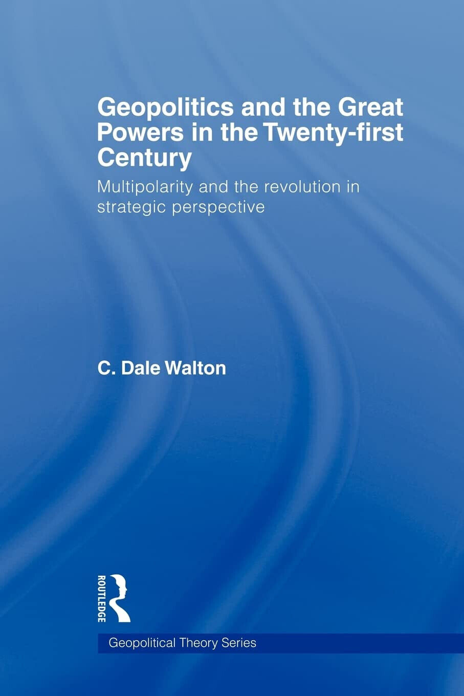 Geopolitics and the Great Powers in the 21st Century - C. Dale - 2009 libro usato