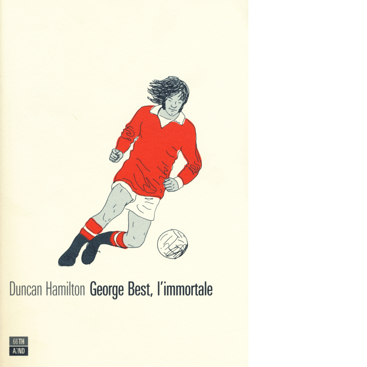 George Best, L'immortale di Duncan Hamilton,  2015,  66th And 2nd libro usato