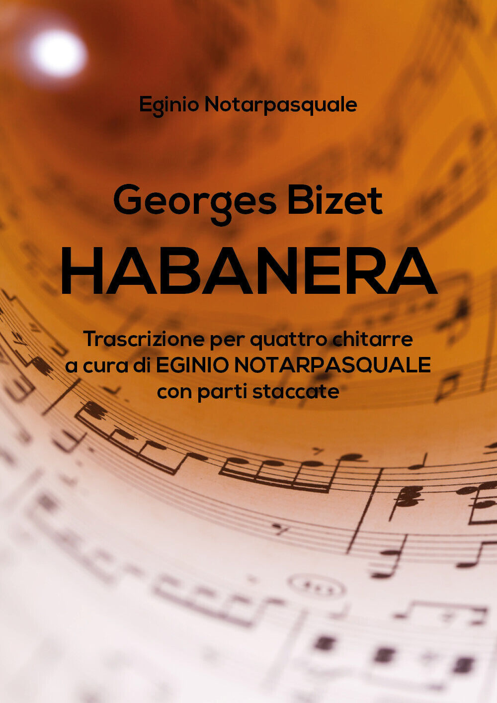 Georges Bizet HABANERA trascrizione per quattro chitarre a cura di EGINIO NOTARP libro usato
