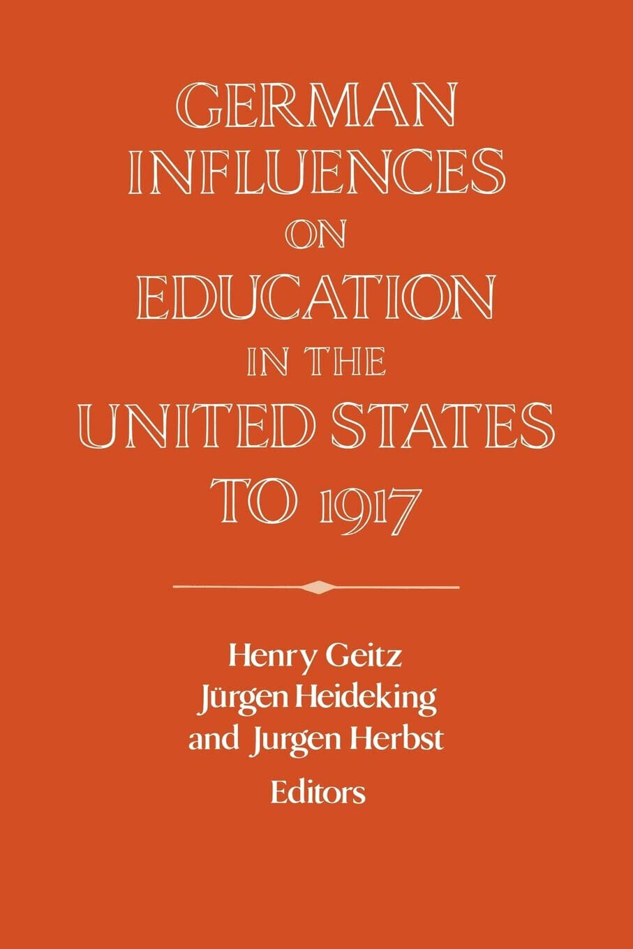 German Influences on Education in the United States to 1917 - Geitz - 2008 libro usato