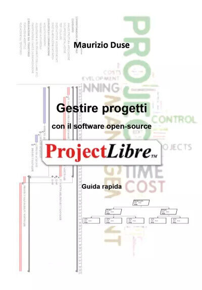 Gestire progetti con il software open-source ProjectLibre Guida rapida di Mauriz libro usato