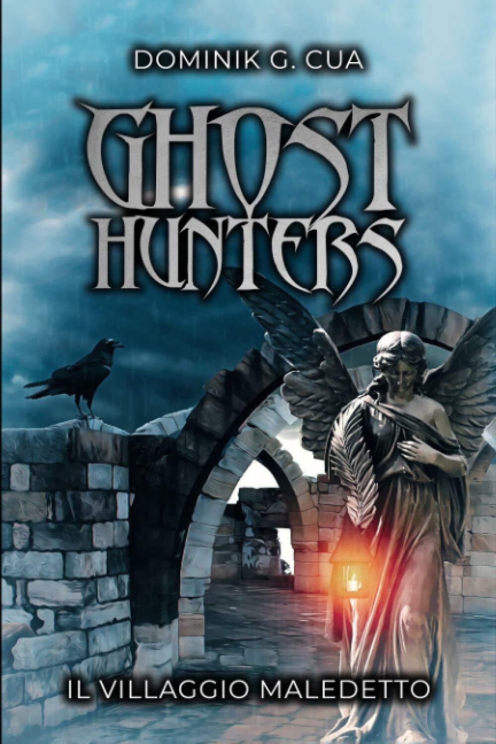 Ghost hunters: Il villaggio maledetto (Vol. 1) - Dominik G. Cua - 2020 libro usato